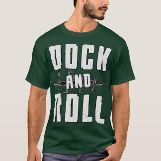 Dock And Roll Boat Sailing Sailor Boating Sailboat T-Shirt