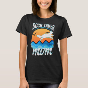 Dock Diver Mum Dog Diving Dog Lover T-Shirt