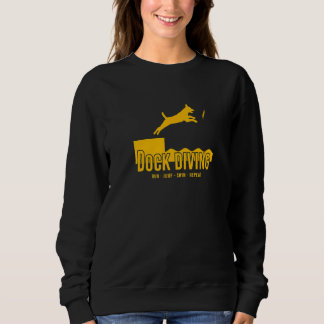 Dock Diving Dog Jumping Sport Run Jump Swim Repeat Sweatshirt