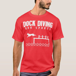 Dock Diving  Dog Sport  3  T-Shirt