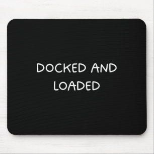 Docked And Loaded Funny Boat Captain Boating Desig Mouse Pad