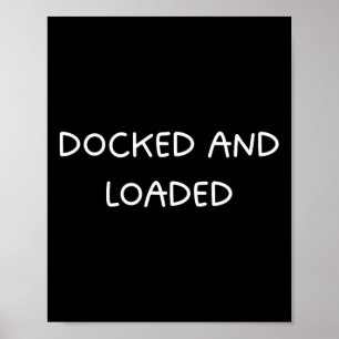 Docked And Loaded Funny Boat Captain Boating Desig Poster