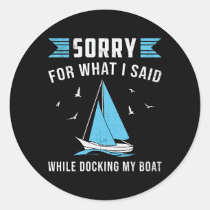 Docking My Boat Sailing Boating Sailboat Funny Classic Round Sticker