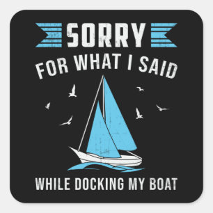 Docking My Boat Sailing Boating Sailboat Funny Square Sticker