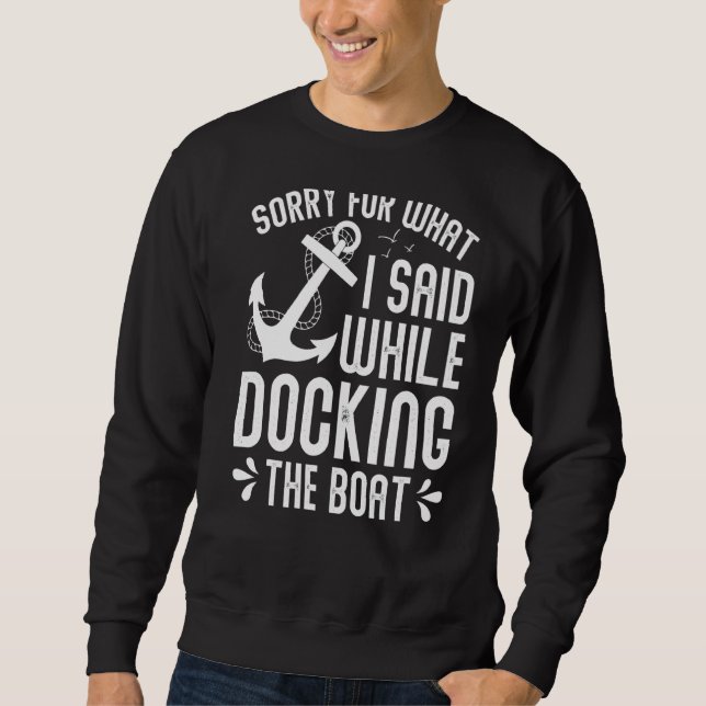 Docking The Boat Funny Boating Lover Pontoon Capta Sweatshirt (Front)