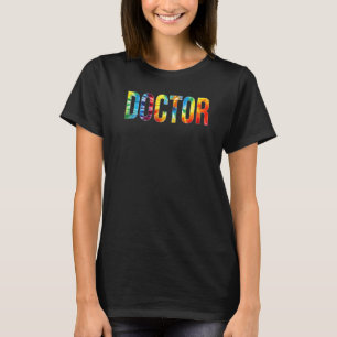 Doctor Appreciation Day Tie Dye For Women For Work T-Shirt