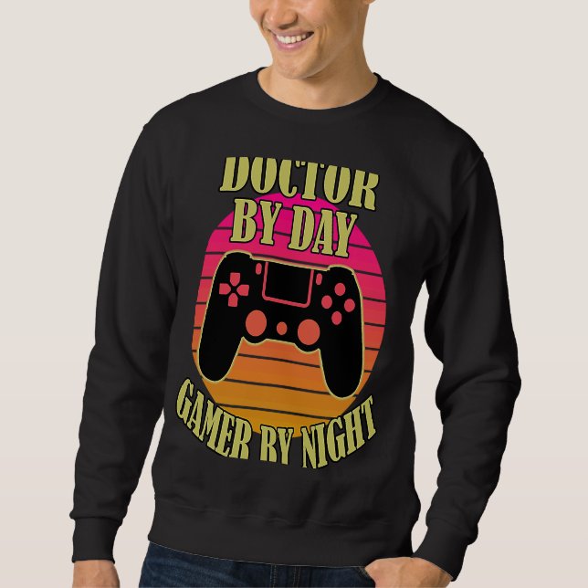Doctor By Day Gamer By Night  Video Game Controlle Sweatshirt (Front)