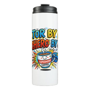 Doctor by Day, Superhero by Coffee Thermal Tumbler