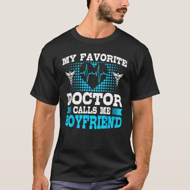 Doctor Calls Me Boyfriend Medical School Doctors G T-Shirt (Front)