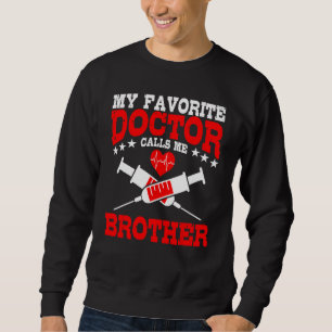 Doctor Calls Me Brother Medical School Doctors Gra Sweatshirt
