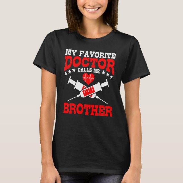 Doctor Calls Me Brother Medical School Doctors Gra T-Shirt (Front)