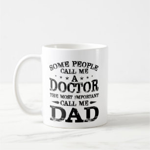 Doctor Dad Some People Call Me Doctor Coffee Mug