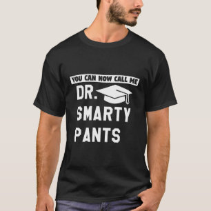 Doctor Doctoral Phd Degree Graduation Dr Smy Pants T-Shirt