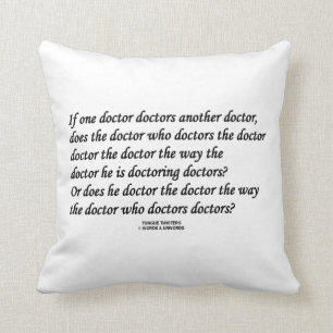 Doctor Doctoring Another Doctor (Tongue Twister) Cushion