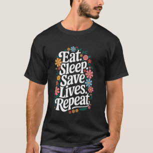 Doctor Eat. Sleep. Save Lives. Repeat T-Shirt