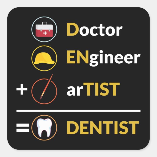 Doctor + Engineer + Artist = Dentist Dentistry Square Sticker (Front)