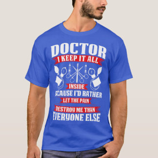 Doctor I Keep it All Doctor Gift Doctor T Shirt Gi