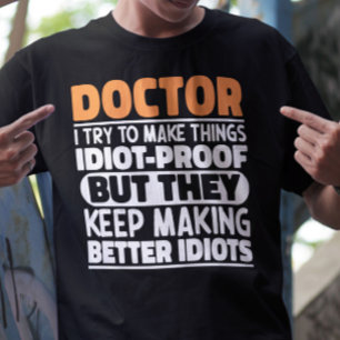 Doctor I Try To Make Things Funny Sayings Doctor T-Shirt