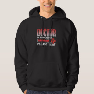 Doctor In Progress Please Wait Med School Medical Hoodie