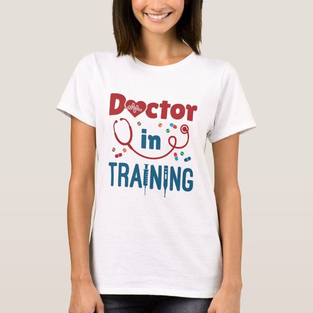 Doctor In Training Future Doctor T-Shirt (Front)