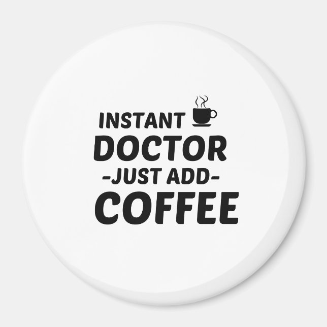 DOCTOR INSTANT JUST ADD COFFEE MAGNET (Front)