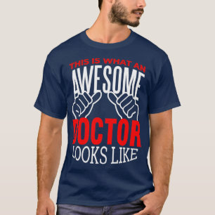 Doctor Medical Hopsital Nurse PHD Doctors Gift T-Shirt