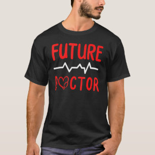 Doctor Medical Pre Med Student Future T-Shirt