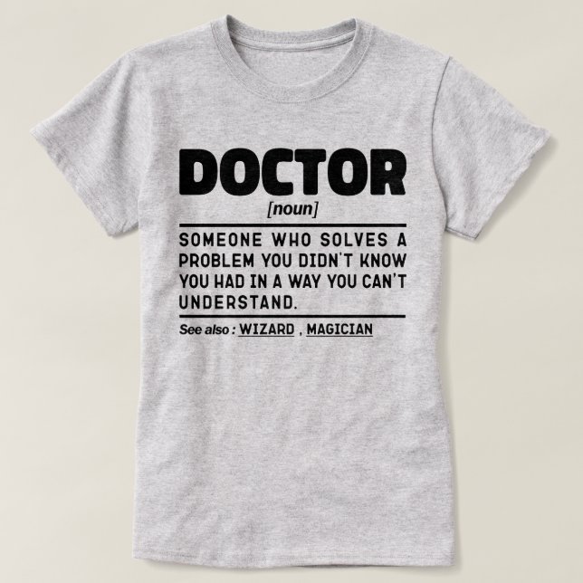 Doctor Noun Cool Physician Worker Sarcastic Saying T-Shirt (Design Front)