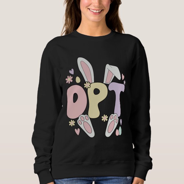 Doctor Of Physical Therapy Easter Bunny DPT Easter Sweatshirt (Front)