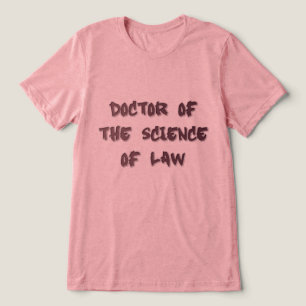 Doctor of Science of Law Tri-Blend Shirt