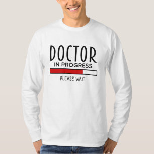 Doctor Progress Please Wait Funny Med School T-Shirt