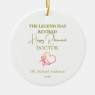 Doctor Retirement Gift The Legend Has Retired Ceramic Ornament