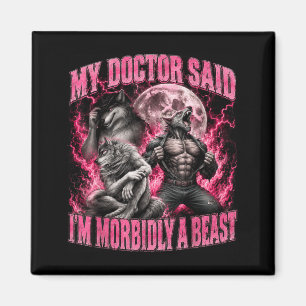Doctor Said Morbidly A Beast Funny Werewolf Meme Magnet