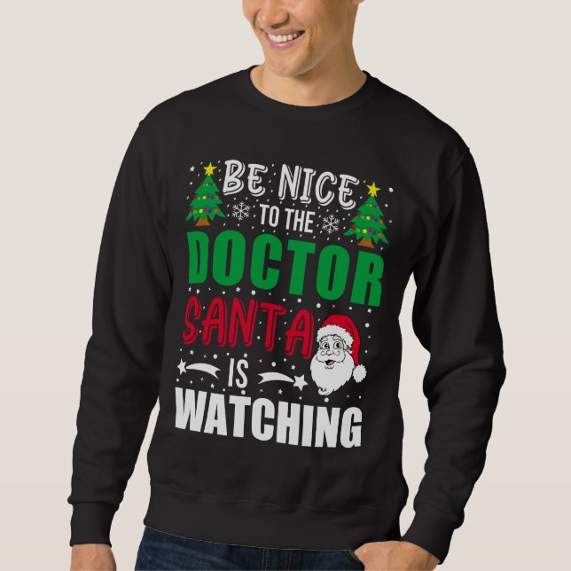Doctor Santa is Watching christmas funny Sweatshirt (Front)