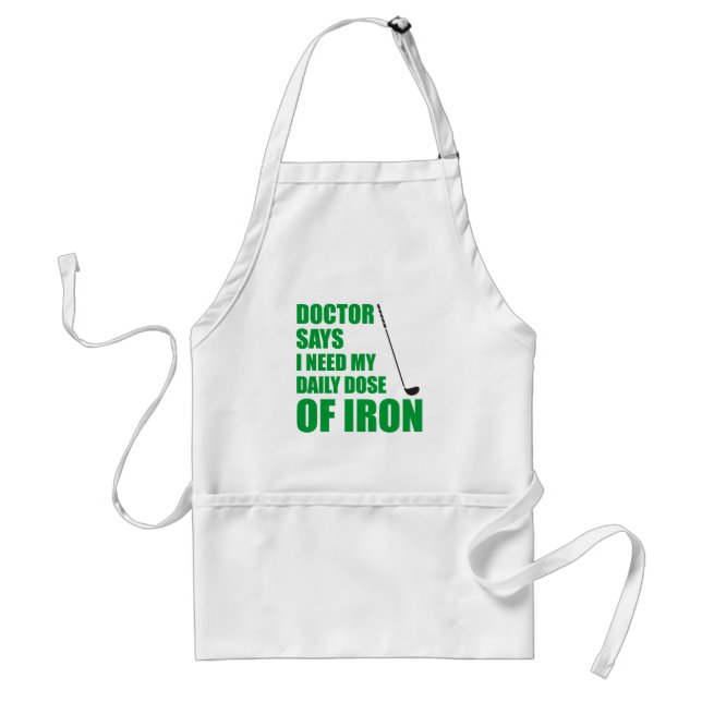 Doctor Says Daily Dose Of Iron Golfing Apron (Front)