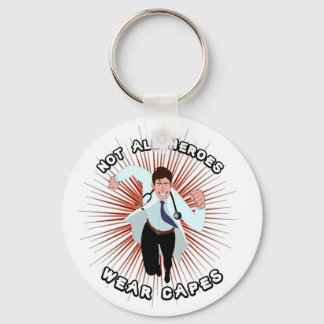 Doctor superhero: Not all heroes wear capes Key Ring