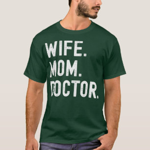 Doctor Wife Mum Physician  T-Shirt