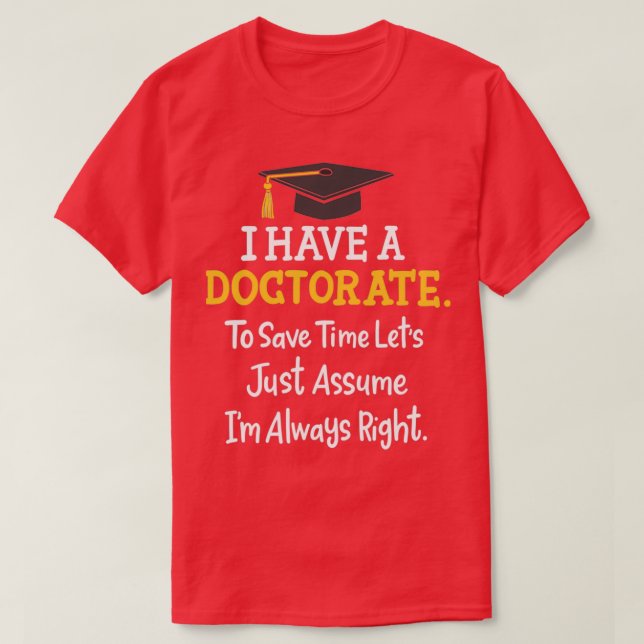 Doctorate Doctor PhD Doctoral Degree T-Shirt (Design Front)