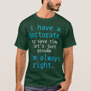 Doctorate Doctor Phd Doctoral T-Shirt