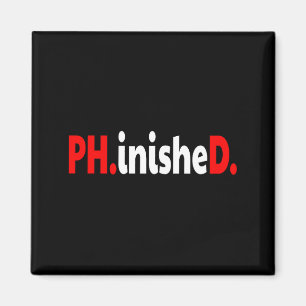 Doctorate phinished funny phd graduation premium magnet