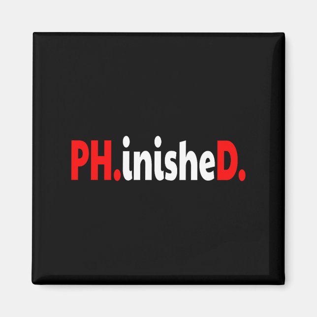 Doctorate phinished funny phd graduation premium  magnet (Front)