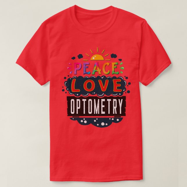 DoctorNurse Gift Peace Love Optometry T-Shirt (Design Front)