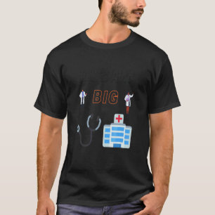 Doctors And Nurses Dream Big T-Shirt