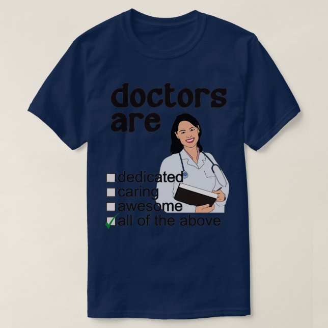 Doctors Are Dedicated Caring Awesome Professions W T-Shirt (Design Front)
