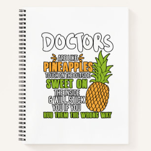 Doctors Are Like Pineapples. Notebook