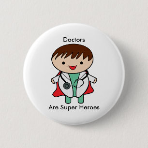 Doctors Are Super Heroes 6 Cm Round Badge
