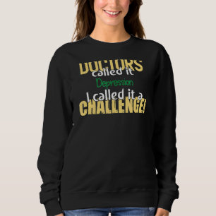 Doctors Called Depression Awareness Supporter Ribb Sweatshirt