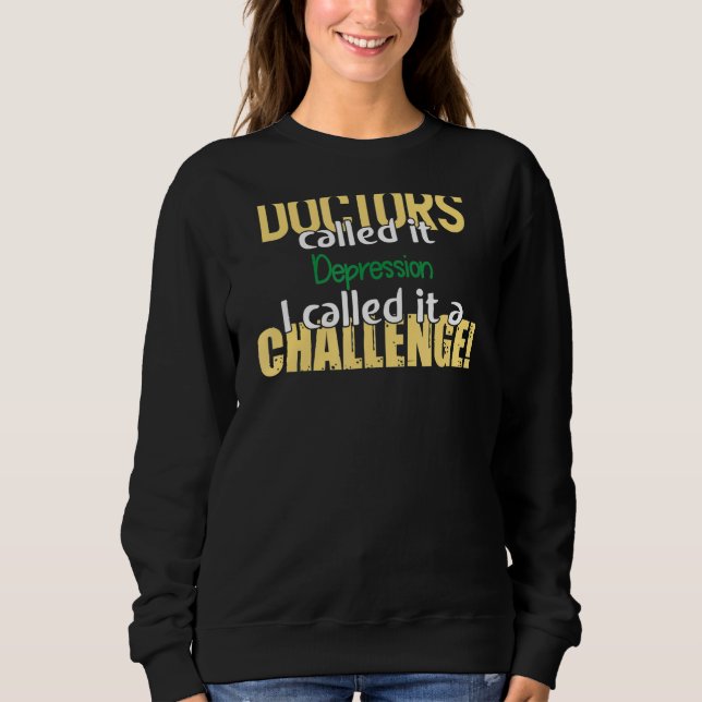 Doctors Called Depression Awareness Supporter Ribb Sweatshirt (Front)