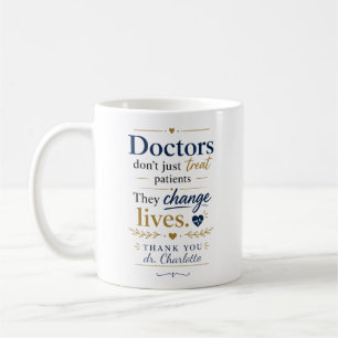 Doctors Change Lives Appreciation Gift Coffee Mug
