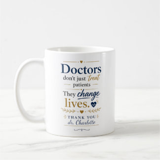 Doctors Change Lives Appreciation Gift Coffee Mug